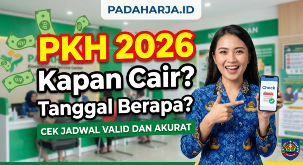 PKH 2026 Kapan Cair Tanggal Berapa_Cek Jadwal Valid dan Akurat